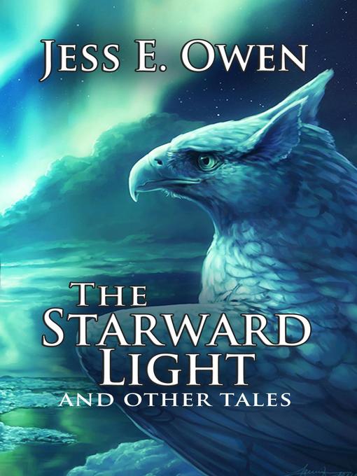 Title details for The Starward Light & Other Tales by Jess E. Owen - Available